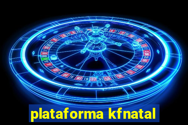 plataforma kfnatal